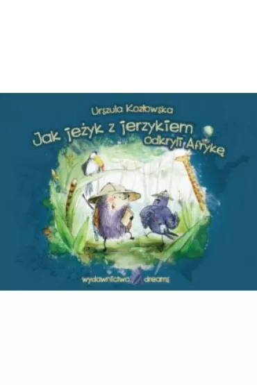 Jak je�yk z jerzykiem odkryli Afryk� - Urszula Koz�owska