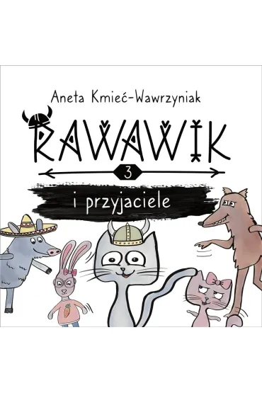 Rawawik i przyjaciele /Rawawik Tom 3 - Aneta Kmie�-Wawrzyniak