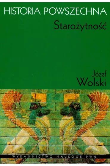 Historia powszechna. Staro�ytno�� - J�zef Wolski