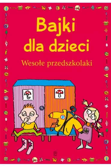 Bajki dla dzieci. Weso�e przedszkolaki - Ewa Stolarczyk, Sylwia Stolarczyk