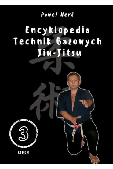 Encyklopedia technik bazowych Jiu-Jitsu. Tom 3