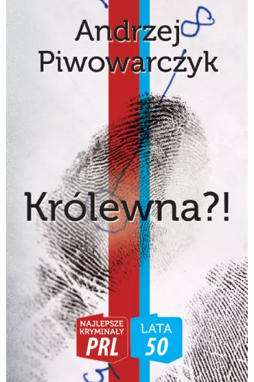 Najlepsze krymina�y PRL '50 Tom 3 Kr�lewna?! - Andrzej Piwowarczyk