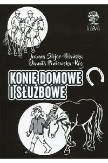 Konie domowe i s�u�bowe - Joanna Stojer-Pola�ska, Danuta  Piniewska-R�g