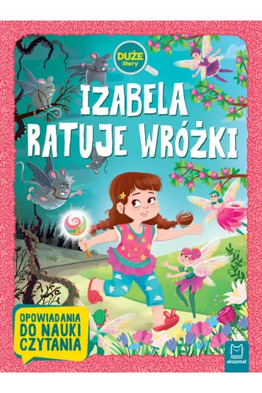Izabela ratuje wr�ki. Du�e litery. Opowiadania do nauki czytania - Agata  Gie�czy�ska-Jonik