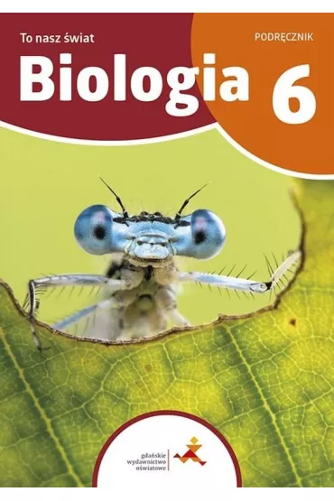 Biologia To nasz �wiat Podr�cznik dla klasy 6 szko�y podstawowej - Beata S�gin, Adam  Zbyryt, Kamila Skalska