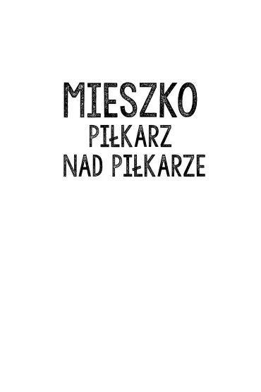 Mieszko, pi�karz nad pi�karze - Marek Lorenc