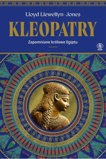 Kleopatry. Zapomniane kr�lowe Egiptu - Lloyd  Llewellyn-Jones