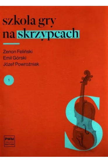 Szko�a gry na skrzypcach. Cz�� 1 - Emil G�rski, J�zef Powro�niak, Zenon Feli�ski