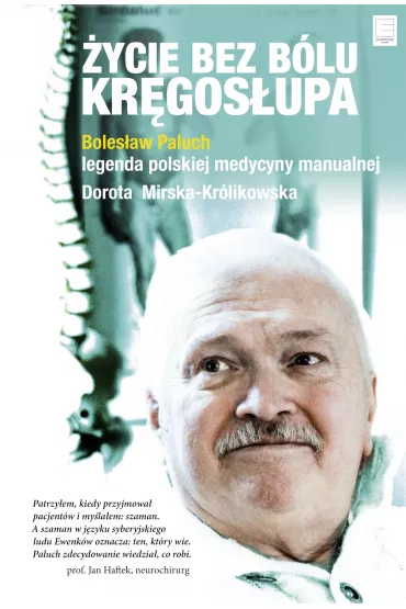 eBook �ycie bez b�lu kr�gos�upa. Boles�aw Paluch - legenda polskiej medycyny manualnej mobi epub - Dorota Mirska-Kr�likowska