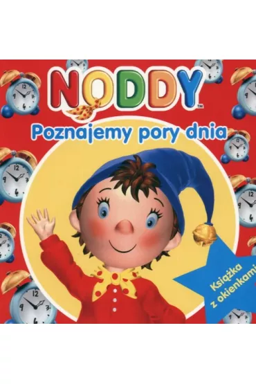 Noddy Poznajemy pory dnia
