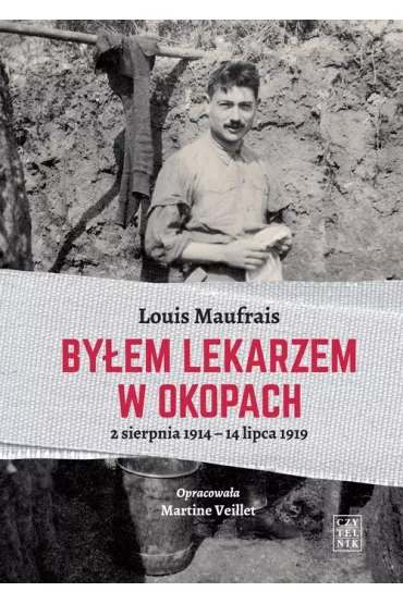 By�em lekarzem w okopach - Louis Maufrais