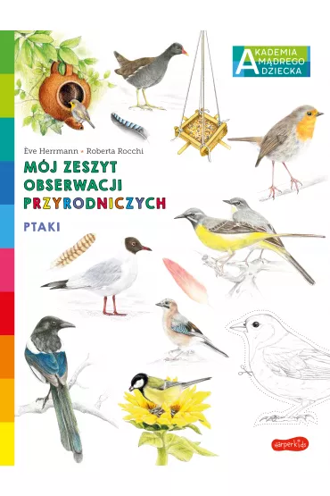 Ptaki. Akademia Mdrego Dziecka. Mj zeszyt obserwacji przyrodniczych - Eve Herrmann
