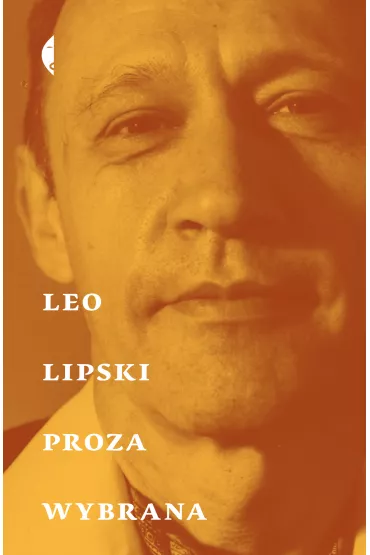 Proza wybrana - Leo Lipski