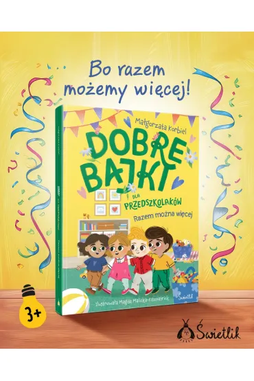 Dobre bajki dla przedszkolak�w. Razem mo�na wi�cej - Ma�gorzata Korbiel