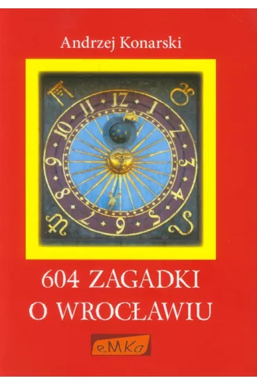 604 Zagadki o Wroc�awiu - Andrzej Konarski