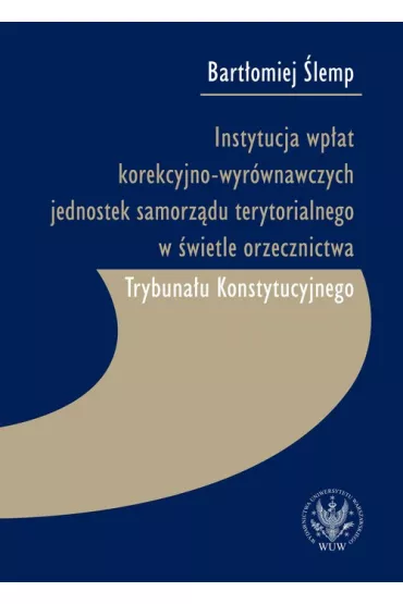 Instytucja wp�at korekcyjno-wyr�wnawczych jednostek samorz�du terytorialnego w �wietle orzecznictwa - Bart�omiej  �lemp