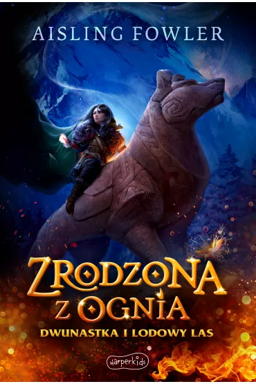 Zrodzona z ognia. Dwunastka i Lodowy Las. Fireborn. Tom 1 - Aisling Fowler