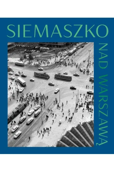Nad Warszaw�. Fotografie z lat 50 i 60 - Zbyszko Siemaszko