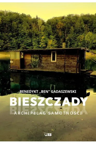 Bieszczady. Archipelag samotno�ci - Benedykt  Gadaszewski
