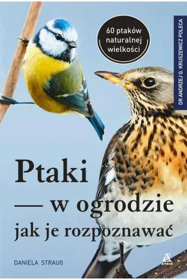 Ptaki w ogrodzie - jak je rozpoznawa� - Daniela Strauss