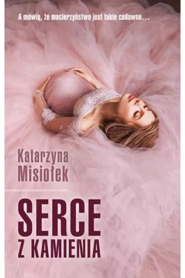 Serce z kamienia - Katarzyna Misio�ek