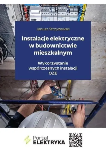 Instalacje elektryczne w budownictwie mieszkalnym. - Janusz Strzy�ewski