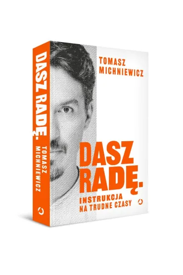 Dasz rad�. Instrukcja na trudne czasy - Tomasz Michniewicz
