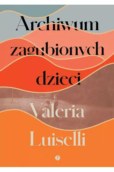 Archiwum zagubionych dzieci - Valeria Luiselli