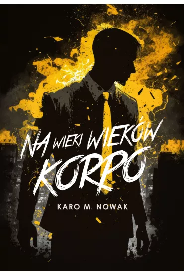 Na wieki wiek�w korpo - Karo M. Nowak