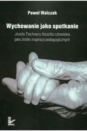 Wychowanie jako spotkanie - Pawe� Walczak