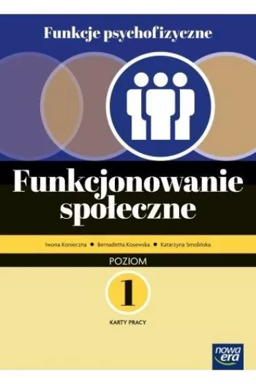 Funkcje psychofizyczne. Funkcjonowanie spo�eczne. Karty pracy. Poziom 1 - Bernadetta Kosewska, Iwona Konieczna, Katarzyna Smoli�ska
