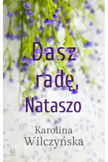 Dasz rad�, Nataszo. Jeszcze raz, Nataszo. Tom 2 - Karolina Wilczy�ska