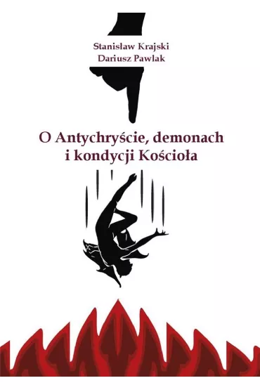 O Antychry�cie, demonach i kondycji Ko�cio�a - Stanis�aw Krajski, Dariusz  Pawlak