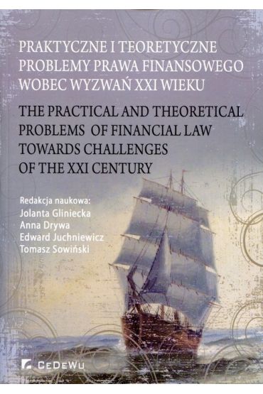 Praktyczne i teoretyczne problemy prawa finansowego wobec wyzwań XXI wieku