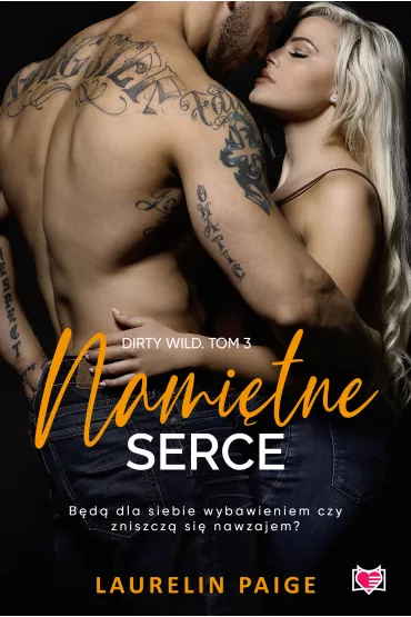 eBook Nami�tne serce. Dirty Wild. Tom 3 mobi epub - Laurelin Paige