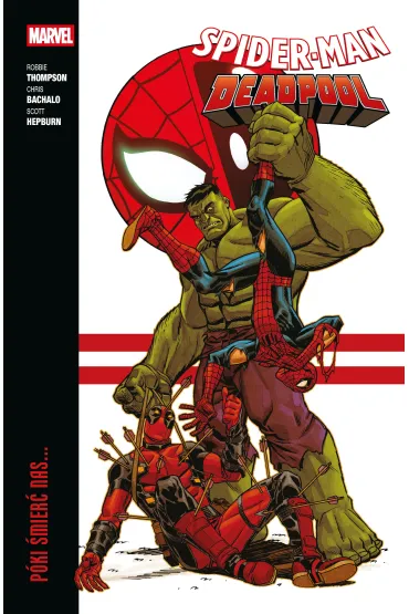 Marvel Classic Pki mier nas... Spider-Man/Deadpool. Tom 2 - Chris Bachalo, Scott  Hepburn, Robbie  Thompson