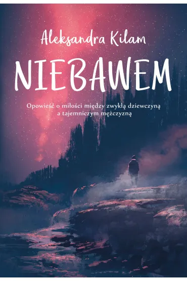 Niebawem - Aleksandra Kilam