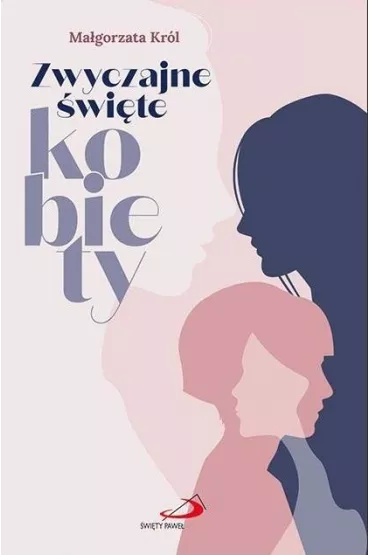 Zwyczajne �wi�te kobiety - Ma�gorzata Kr�l