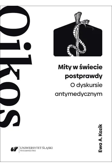 Mity w �wiecie postprawdy. O dyskursie antymedycznym - Ewa A Kozik