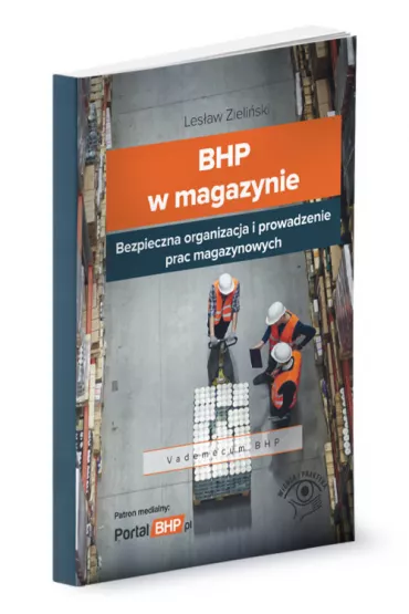 BHP w magazynie. Bezpieczna organizacja i prowadzenie prac magazynowych. Wyd. 4 - Les�aw Zieli�ski