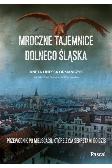 Mroczne tajemnice Dolnego Śląska. Przewodnik po miejscach, które żyją sekretami do dziś