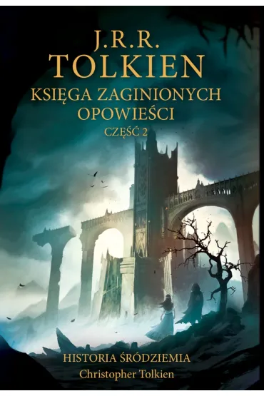 Ksi�ga zaginionych opowie�ci. Historia �r�dziemia. Tom 2 - J. R. R. Tolkien