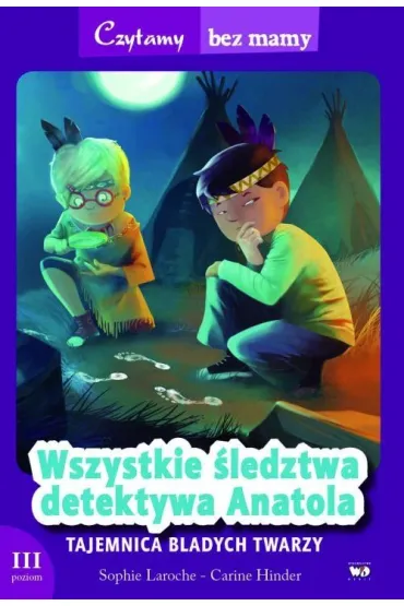 Czytamy bez mamy. Wszystkie �ledztwa detektywa Anatola: Tajemnica Bladych Twarzy - Sophie Laroche