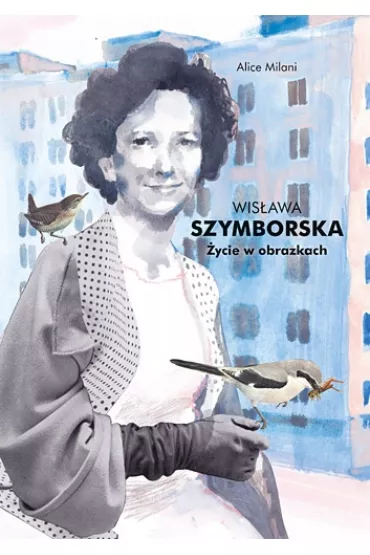 Wis�awa szymborska �ycie w obrazkach - Alice Milani