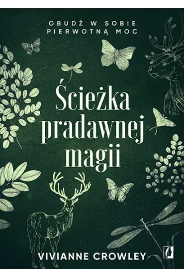cieka pradawnej magii. Obud w sobie pierwotn moc - Vivianne Crowley