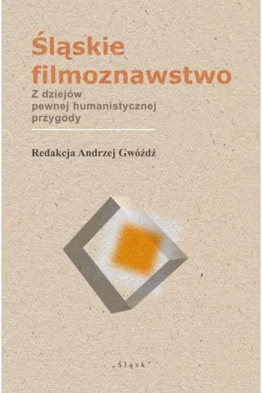 �l�skie filmoznawstwo. Z dziej�w pewnej... - Andrzej Gw�d�