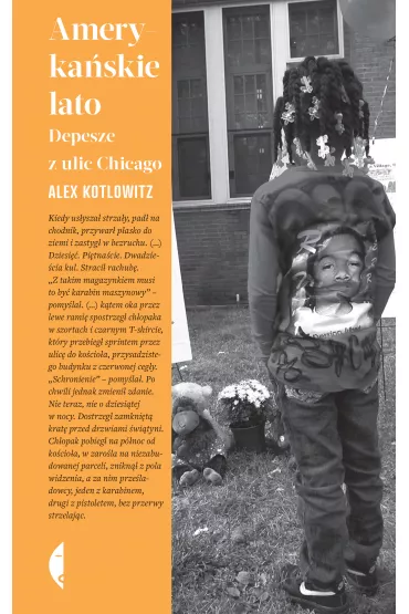 Ameryka�skie lato. Depesze z ulic Chicago - Alex  Kotlowitz