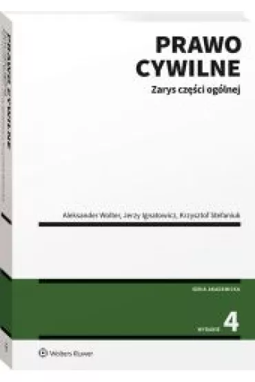 Prawo cywilne. Zarys cz�ci og�lnej - Aleksander Wolter, Jerzy Ignatowicz, Krzysztof Stefaniuk