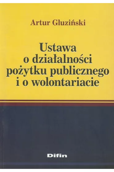 Ustawa o dzia�alno�ci po�ytku publicznego i o wolontariacie - Artur Gluzi�ski