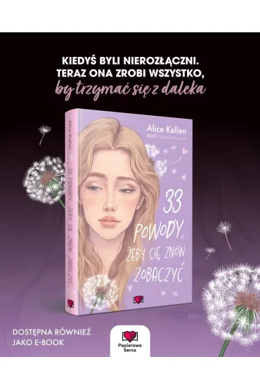 33 powody, eby ci znw zobaczy. Wraca do ciebie. Tom 1 - Alice  Kellen